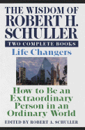 Wisdom of Robert H. Schuller: Two Complete Books - Schuller, Robert H, Dr.