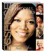 Wisdom of the Ages: Extraordinary People Ages 19-90