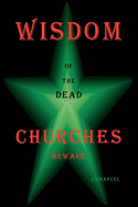 Wisdom of the Dead: Churches Beware