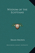 Wisdom of the Egyptians - Brown, Brian