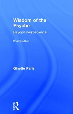 Wisdom of the Psyche: Beyond neuroscience - Paris, Ginette