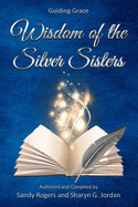 Wisdom of the Silver Sisters: Guiding Grace