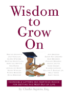 Wisdom to Grow on: Incredible Letters and Inspiring Advice for Getting the Most Out of Life - Acquisto, Chuck, and Acquisto, Charles J