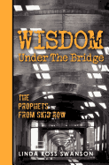 Wisdom Under the Bridge: The Prophets from Skid Row