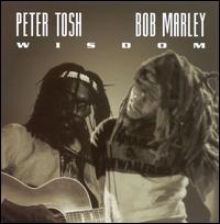 Wisdom - Peter Tosh/Bob Marley