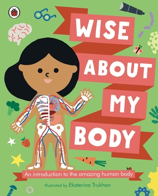 Wise About My Body: An introduction to the human body - 