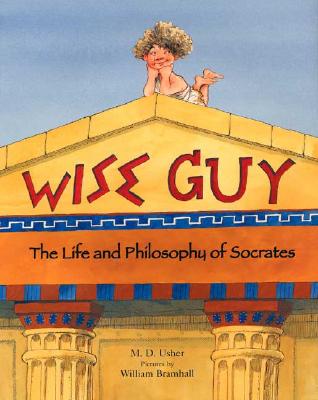 Wise Guy: The Life and Philosophy of Socrates - Usher, M D