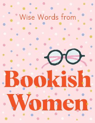 Wise Words from Bookish Women: Smart and sassy life advice - Design, Harper by
