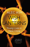 Wish Lanterns: Young Lives in New China