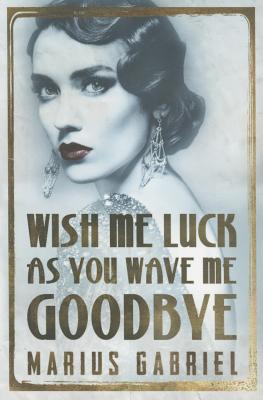Wish Me Luck as You Wave Me Goodbye - Gabriel, Marius