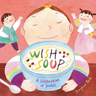 Wish Soup: A Celebration of Seollal - Park, Junghwa