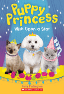 Wish Upon a Star (Puppy Princess #3): Volume 3