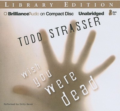Wish You Were Dead - Strasser, Todd, and Bauer, Emily (Read by)