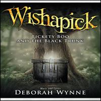 Wishapick: Tickety Boo and the Black Trunk - Deborah Wynne