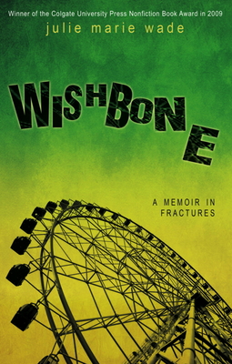 Wishbone: A Memoir in Fractures - Wade, Julie Marie