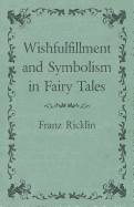 Wishfulfillment and Symbolism in Fairy Tales