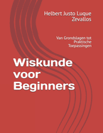 Wiskunde voor Beginners: Van Grondslagen tot Praktische Toepassingen