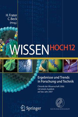 Wissen Hoch 12: Ergebnisse Und Trends in Forschung Und Technik Chronik Der Wissenschaft 2006 Mit Einem Ausblick Auf Das Jahr 2007 - Podbregar, Nadja, and Frater, Harald (Editor), and Lohmann, Dieter