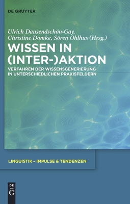 Wissen in (Inter-)Aktion - Dausendschn-Gay, Ulrich (Editor), and Domke, Christine (Editor), and Ohlhus, Sren (Editor)