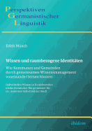 Wissen Und Raumbezogene Identit?ten: Wie Kommunen Und Gemeinden Durch Gemeinsames Wissensmanagement Voneinander Lernen Knnen. Individuelles Wissen in Neujahrsreden Niederrheinischer B?rgermeister F?r Ein Modernes Selbstbild Der Stadt