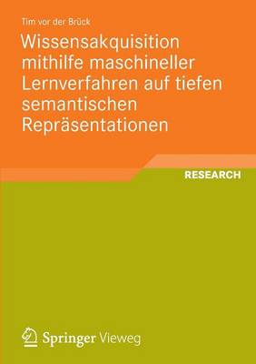 Wissensakquisition Mithilfe Maschineller Lernverfahren Auf Tiefen Semantischen Reprsentationen - Vor Der Brck, Tim