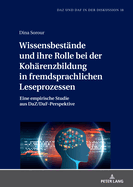 Wissensbestaende und ihre Rolle bei der Kohaerenzbildung in fremdsprachlichen Leseprozessen: Eine empirische Studie aus DaZ/DaF-Perspektive