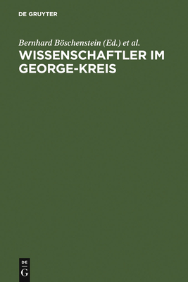 Wissenschaftler Im George-Kreis - B÷schenstein, Bernhard (Editor), and Vitzthum, Wolfgang (Editor), and Egyptien, J?rgen (Editor)