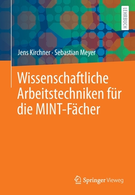 Wissenschaftliche Arbeitstechniken Fr Die Mint-Fcher - Kirchner, Jens, and Meyer, Sebastian