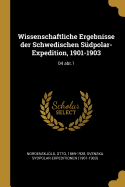 Wissenschaftliche Ergebnisse der Schwedischen Sdpolar-Expedition, 1901-1903: 04 abt.1