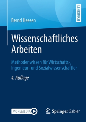 Wissenschaftliches Arbeiten: Methodenwissen F?r Wirtschafts-, Ingenieur- Und Sozialwissenschaftler - Heesen, Bernd