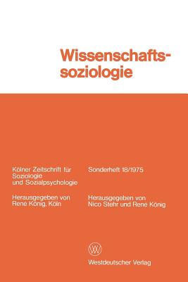 Wissenschaftssoziologie: Studien Und Materialien - Stehr, Nico, Professor, and Knig, Ren (Editor)