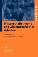 Wissenschaftstheorie Und Wissenschaftliches Arbeiten: Eine Einfuhrung Fur Wirtschaftswissenschaftler