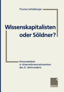 Wissenskapitalisten Oder Sldner?: Personalarbeit in Unternehmensnetzwerken Des 21. Jahrhunderts