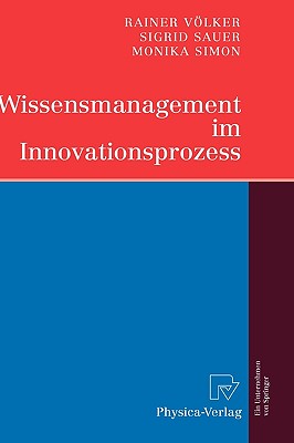 Wissensmanagement Im Innovationsprozess - Vlker, Rainer, and Sauer, Sigrid, and Simon, Monika