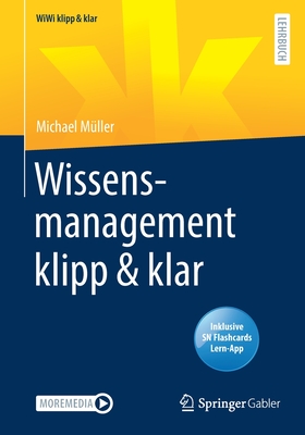 Wissensmanagement klipp & klar - W.M. Muller, Michael