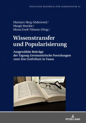 Wissenstransfer und Popularisierung: Ausgewaehlte Beitraege der Tagung Germanistische Forschungen zum Text (GeFoText) in Vaasa - Hyv?rinen, Irma, and Skog-Sdersved, Mariann (Editor), and Breckle, Margit (Editor)