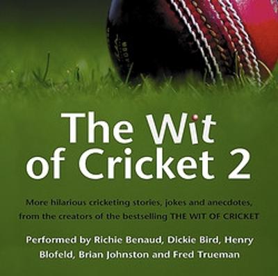 Wit of Cricket 2 - Bird, Dickie (Contributions by), and Blofeld, Brian Johnston And Henry (Contributions by), and Johnston, Barry