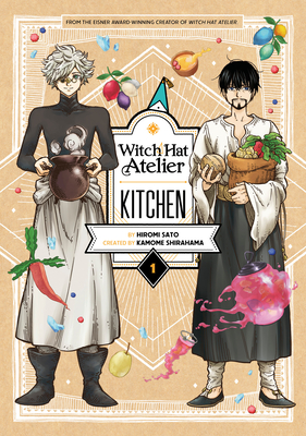 Witch Hat Atelier Kitchen 1 - Sato, Hiromi, and Shirahama, Kamome (Creator)