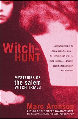 Witch-Hunt: Mysteries of the Salem Witch Trials - Aronson, Marc