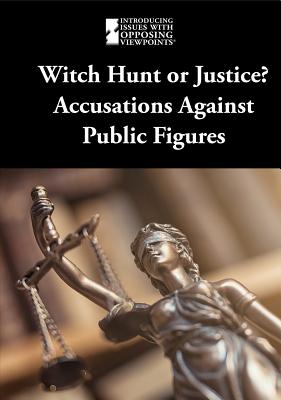 Witch Hunt or Justice?: Accusations Against Public Figures - Eboch, M M (Editor)