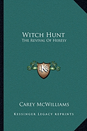 Witch Hunt: The Revival Of Heresy