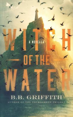 Witch of the Water: A Novella - Griffith, B B