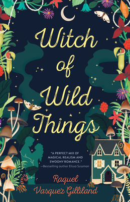 Witch of Wild Things - Vasquez Gilliland, Raquel