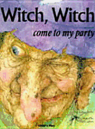 Witch, Witch ...: Please Come to My Party