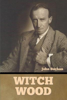 Witch Wood - Buchan, John