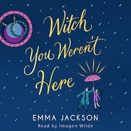 Witch You Weren't Here: A warm and cosy witchy romance to curl up with this festive season