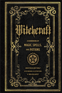 Witchcraft, 1: A Handbook of Magic Spells and Potions