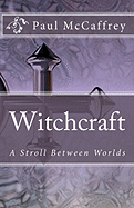 Witchcraft: A Stroll Between Worlds