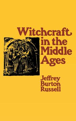 Witchcraft in the Middle Ages - Russell, Jeffrey Burton, PhD