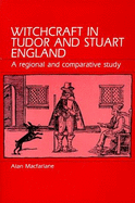 Witchcraft in Tudor & Stuart England: A Regional & Comparative Study - MacFarlane, Alan